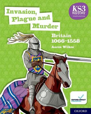 9780198494645 - KS3 History 4th Edition: Invasion, Plague and Murder: Britain 1066-1558 Student Book