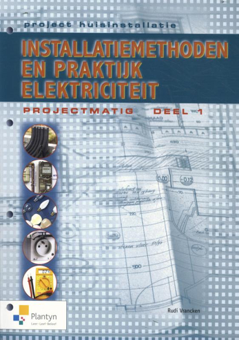 9789030147534 - Project huisinstallatie installatiemethoden en praktijkbk 1