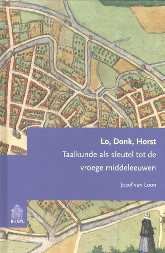 9789072474971 - Lo, Donk, Horst. Taalkunde als sleutel tot de vroege middeleeuwen